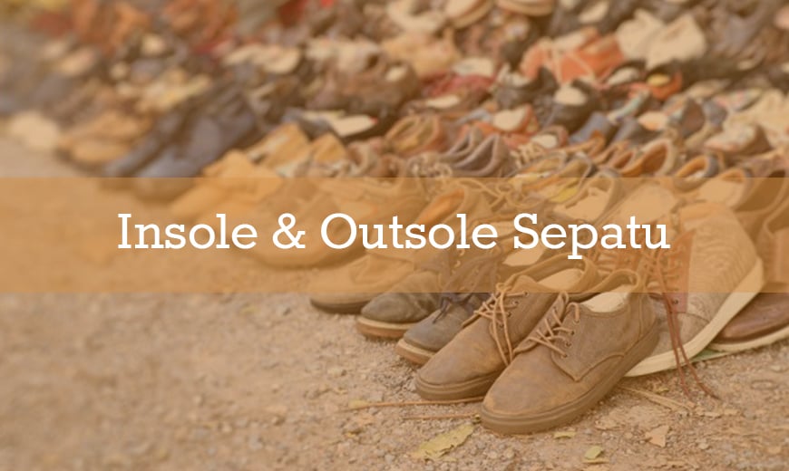 Apa itu Insole dan Outsole di Produk Sepatu?